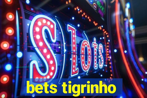 bets tigrinho